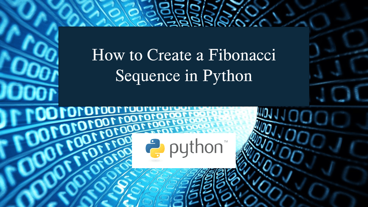 How To Create A Fibonacci Sequence In Python | SourceCodester