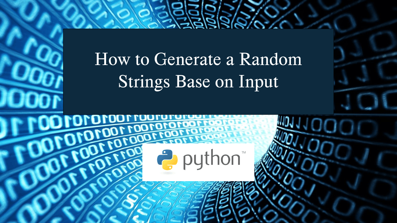 How to Generate a Random Strings Base on Input in Python SourceCodester