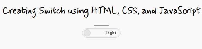 Creating a Toggle Switch using HTML, CSS, and JS