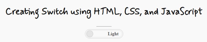 Creating a Toggle Switch using HTML, CSS, and JS