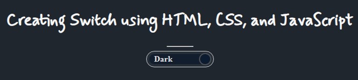 Creating a Toggle Switch using HTML, CSS, and JS