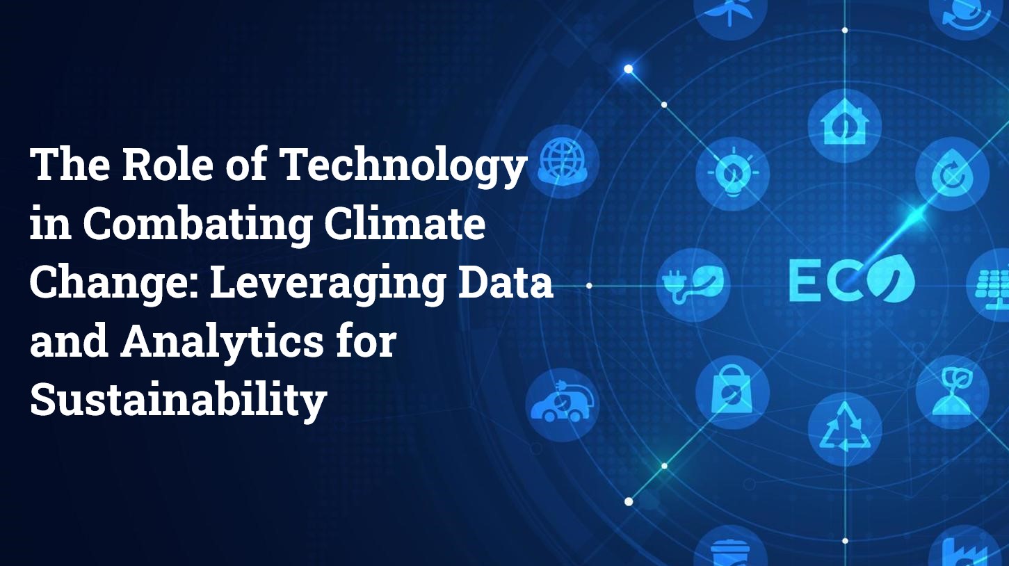 The Role of Technology in Combating Climate Change: Leveraging Data and ...