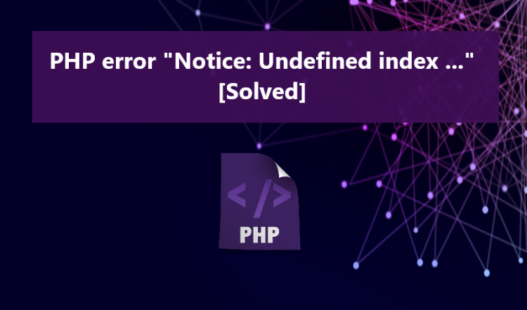 PHP Error "Notice: Undefined Index ..." [Solved] | SourceCodester