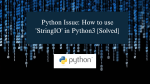 Python Issue: How to use "StringIO" in Python3 [Solved]