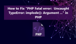 How to Fix "PHP Fatal error:  Uncaught TypeError: implode(): Argument ..." in PHP