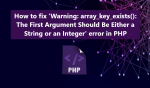 How to fix 'Warning: array_key_exists(): The First Argument Should Be Either a String or an Integer' error in PHP