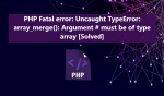 Fixing PHP fatal error array_merge argument must be type of array