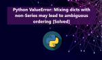 How to Fix Mixing dicts with non-Series may lead to ambiguous ordering ValueError in Python